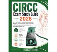 CIRCC Exam Study Guide 2026: All in one review for the Certified Interventional Radiology and Cardiovascular Coding Examination with Practice ... explanations, and 8 weeks learning plan
