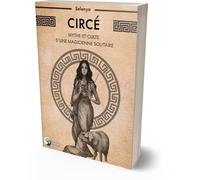 Circé - Mythe Et Culte D'une Magicienne Solitaire