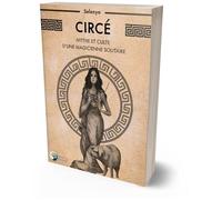 Circé - Mythe Et Culte D'une Magicienne Solitaire