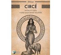 Circé - Mythe et culte d'une magicienne solitaire Selenya (Auteur)