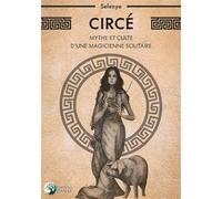Circé - Mythe et culte d'une magicienne solitaire - Selenya - Danae Editions - broché - Essai
