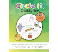 Circle It! Simple Easter & Spring Things - A Fun Drawing Prompt Book for Kids: Co-Created by Kids | Cute and Easy Things to Draw & Color | Ages 4-12