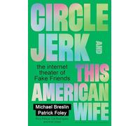 Circle Jerk and This American Wife: The Internet Theater of Fake Friends