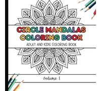 Circle Mandalas Coloring Book Volume 1: Adult and Kids Circle Mandala Coloring Book (Simple, Bold, and Easy)