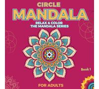 Circle Mandalas: Relax & Color: The Mandala Series - Book 1 For Adults