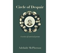 Circle Of Despair: A Series Of Satirical Poems For All The Common Habits Of People No One Can Stand