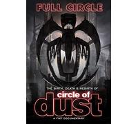 FULL CIRCLE: THE BIRTH, DEATH &amp: REBIRTH OF CIRCLE OF DUST (2DVD) - [Format DVD Version Originale]