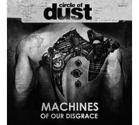 Circle Of Dust - Machines Of Our Disgrace [Vinyl Lp]