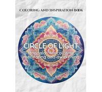 Circle of Light: Mandalas for coloring, meditating and awakening