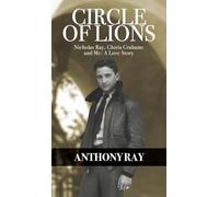 Circle of Lions: Nicholas Ray, Gloria Gahame and Me, A Love Story