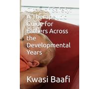 Circle of Safety: A Therapeutic Guide for Fathers Across the Developmental Years