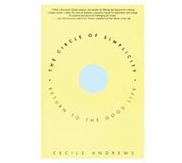 Circle of Simplicity Return to the Good Life by Cecile Andrews Cecile Andrews (Auteur)