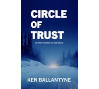 Circle of Trust Crime Knows No Borders - Ken Ballantyne - Troubador Publishing - ebook (ePub) - Livre