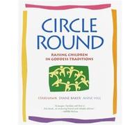 Circle Round by Starhawk Starhawk, Anne Hill, Diane Baker (Auteur)