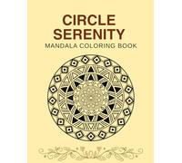 CIRCLE SERENITY MANDALA COLORING BOOK: A calming mandala coloring book for adults to relieve stress and relax the mind.
