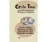 Circle Time Behavior Management Strategies and Solutions: Create Lasting Routines and Clear Expectations That Students Can Follow