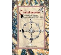 Circlekeepers Lunar Cycle Journey With The Medicine Wheel