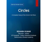 Circles: A Complete Study of the Circle in the Plane