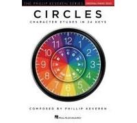 Circles - Character Etudes In 24 Keys Phillip Keveren Piano Solo Songbook Classical And Educational Piano Etudes For Intermediate Players Hal Leonard Sheet Music