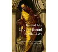 Circling Round Explicitness: The Heart of the Mystery of Human Being