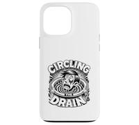 Circling The Drain Funny Saying Sarcastic Citation Humour Coque pour iPhone 13 Pro Max