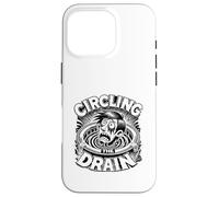 Circling The Drain Funny Saying Sarcastic Citation Humour Coque pour iPhone 16 Pro