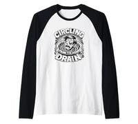 Circling The Drain Funny Saying Sarcastic Citation Humour Manche Raglan