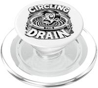Circling The Drain Funny Saying Sarcastic Citation Humour PopSockets PopGrip pour MagSafe