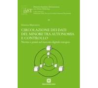 Circolazione Dei Dati Del Minore Tra Autonomia E Controllo. Norme E Prassi Nel Mercato Digitale Europeo