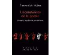 Circonstances de la poésie Reverdy, Apollinaire, surréalisme - Etienne-Alain Hubert - Klincksieck - broché - Essai