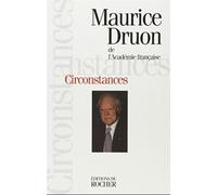 Circonstances, tome 1 Circonstances civiques, du voyage, du gaullisme - Maurice Druon - Rocher Eds Du - broché - Livre
