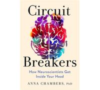 Circuit Breakers How Neuroscientists Get Inside Your Head - Anna Chambers - Abrams Press - ebook (ePub) - Livre
