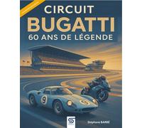 Circuit Bugatti 60 ans de légende au Mans - Stéphane Barbe - Sophia Editions - relié - Beau livre