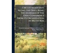 Circuit-rider Days Along the Ohio; Being the Journals of the Ohio Conference From its Organization in 1812 to 1826