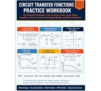 Circuit Transfer Functions Practice Workbook: Fast Analytical Techniques, Time Constants, Poles, Zeros, Filters, Amplifiers, Power-Converter Small-Signal Models, and SPICE Verification