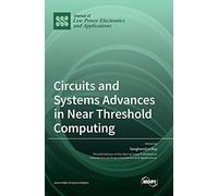 Circuits And Systems Advances In Near Threshold Computing