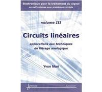 Circuits linéaires : applications aux techniques de filtrage analogique (Électronique pour le traitement du signal avec problèmes corrigés Vol. 3)