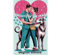 Circuits of the Heart: Book 2 of the Love, Paws & Chaos spicy romcom series