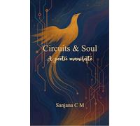 Circuits & Soul: A Poetic Manifesto - Verses at the Nexus of Art Innovation and Purpose