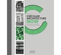 Circular Architecture Now: Reuse, Retrofit, Recycling and a New Architectural Responsibility