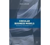 Circular Business Models: Developing A Sustainable Future