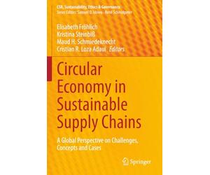 Circular Economy in Sustainable Supply Chains: A Global Perspective on Challenges, Concepts and Cases