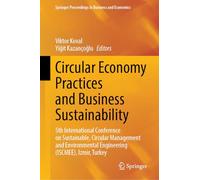 Circular Economy Practices and Business Sustainability: 5th International Conference on Sustainable, Circular Management and Environmental Engineering (ISCMEE), Izmir, Turkey