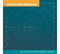 Circular Grid Notebook: 8.5" x 8.5" Polar Coordinate Graph Paper / 100 pages