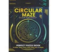 Circular Maze Puzzle Book for Adults: Perfect Puzzle Gift Book for Maze Lovers, Brain Teaser Fans, and Adults