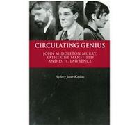 Circulating Genius: John Middleton Murray, Katherine Mansfield and D. H. Lawrence Sydney Janet Kaplan (Auteur)