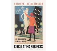 Circulating Subjects Sex Work and Migration in Russia, 1885-1935 - Philippa Hetherington - Cornell University Press - ebook (ePub) - Livre