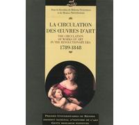 Circulation des oeuvres d art Edition en français, anglais et italien - The circulation of works of art in the revolutionary era, 1789-1848 - PRETY - Presses Universitaires Rennes - broché - Etude