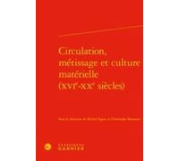 Circulation, Métissage Et Culture Matérielle (Xvie-Xxe Siècles)