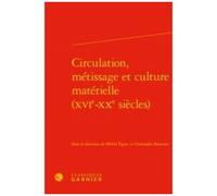 Circulation, Métissage Et Culture Matérielle (Xvie-Xxe Siècles)